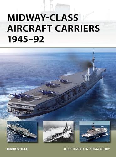 Midway-Class Aircraft Carriers 1945–92