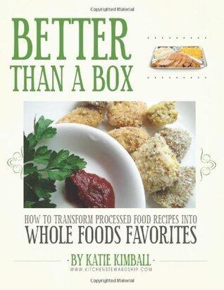 Better Than a Box: How to Transform Processed Food Recipes Into Whole Foods Favorites