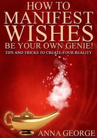 How To Manifest Wishes - Be Your Own Genie!