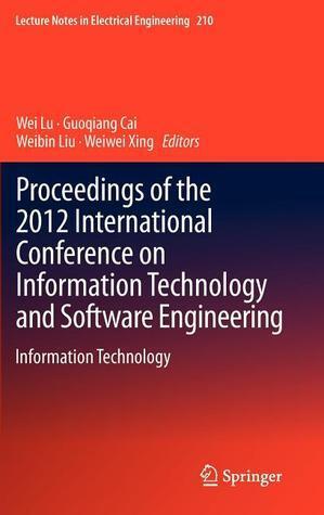 Proceedings of the 2012 International Conference on Information Technology and Software Engineering: Information Technology