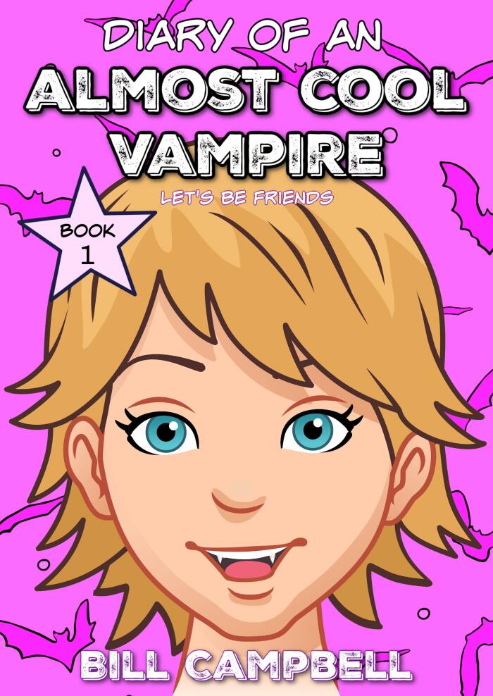 Diary of an ALMOST COOL VAMPIRE - Book 1 - Let's be Friends