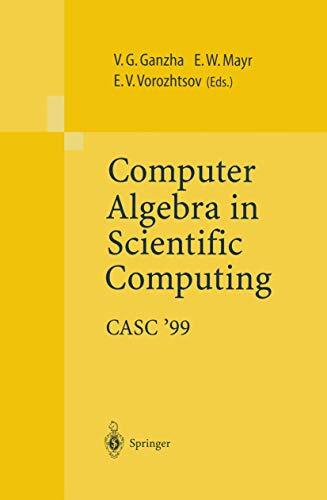 Computer Algebra in Scientific Computing (CASC'99): Proceedings of the Second Workshop on Computer Algebra in Scientific Computing, Munich, May 31-June 4, 1999