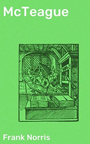 McTeague: Enriched edition. A Story of San Francisco