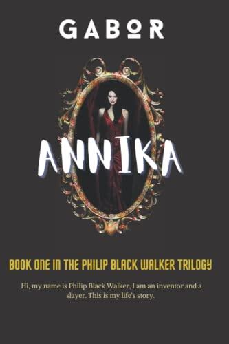 Annika: Boook One In The Philip Black Walker Trilogy