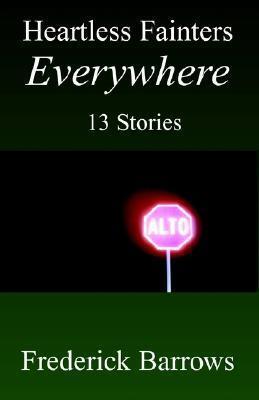 Heartless Fainters Everywhere: 13 Stories