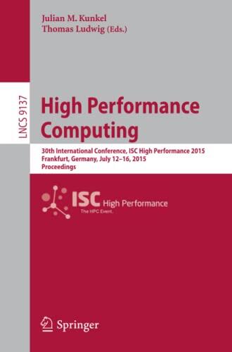 High Performance Computing: 30th International Conference, ISC High Performance 2015, Frankfurt, Germany, July 12-16, 2015, Proceedings