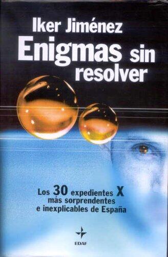 Enigmas Sin Resolver: Los 30 Expedientes X Más Sorprendentes e Inexplicables de España