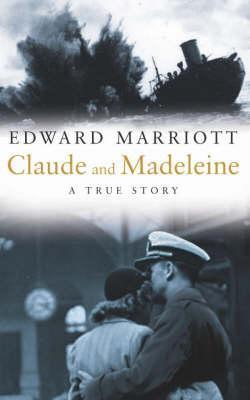 Claude and Madeleine: A True Story of War, Espionage and Passion