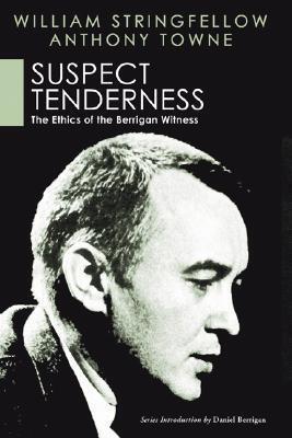 Suspect Tenderness: The Ethics of the Berrigan Witness