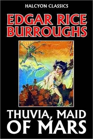 Thuvia, Maid of Mars by Edgar Rice Burroughs (w/ Active Table of Content and Chapter Navigation) [KINDLE EDITION]