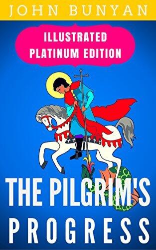 The Pilgrim's Progress: Illustrated Platinum Edition