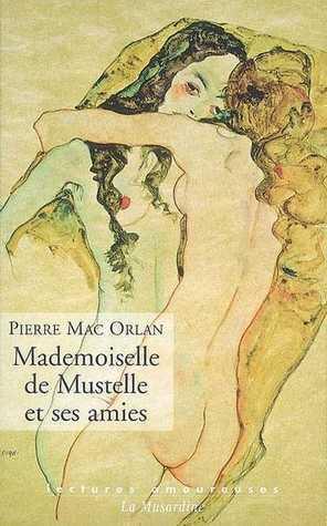 Mademoiselle de Mustelle et ses amies. Roman pervers d'une fillette élégante et vicieuse