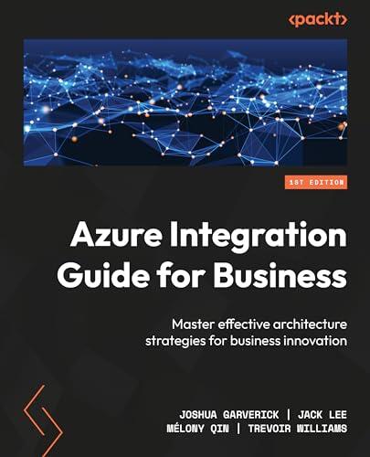 Azure Integration Guide for Business: Master effective architecture strategies for business innovation
