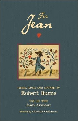 For Jean: Poems, Songs and Letters by Robert Burns
