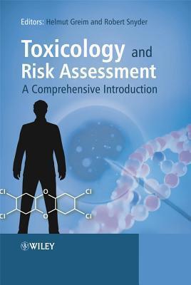 Toxicology and Risk Assessment: A Comprehensive Introduction: A Comprehensive Introduction