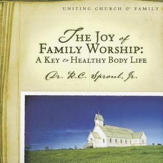 The Joy of Family Worship: A Key to Healthy Body Life