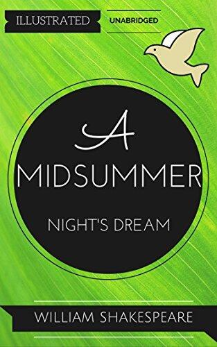 A Midsummer Night's Dream: By William Shakespeare : Illustrated & Unabridged