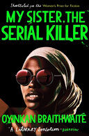 My Sister, the Serial Killer: Longlisted for the Booker Prize 2019