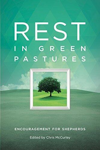 Rest in Green Pastures: Encouragement for Shepherds