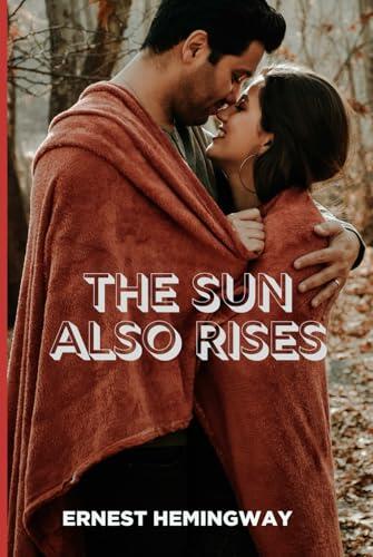The Sun Also Rises: A Powerful Story of Love, Loss, and the Search for Meaning in a World Forever Changed