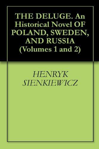 THE DELUGE. An Historical Novel OF POLAND, SWEDEN, AND RUSSIA