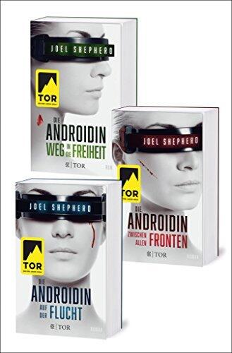 Die Androidin. Die komplette Trilogie: Auf der Flucht / Zwischen allen Fronten / Weg in die Freiheit