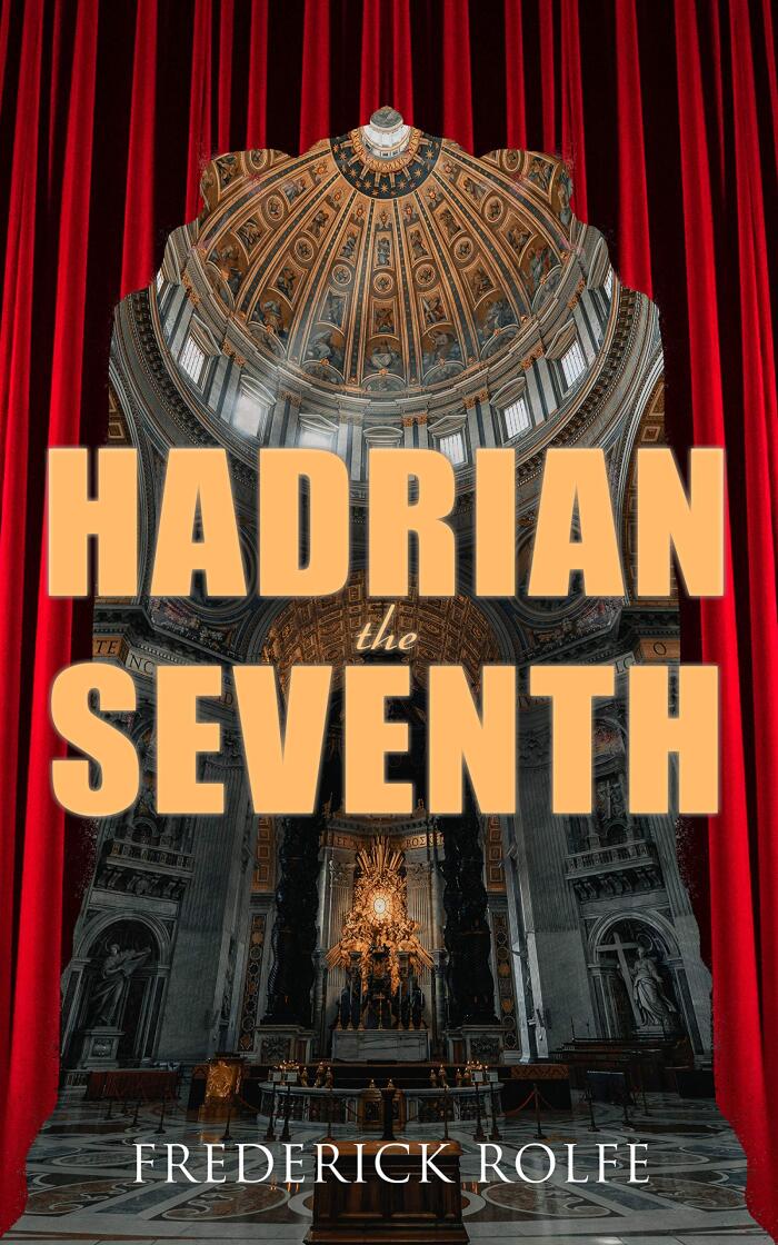 Hadrian the Seventh: Historical Novel