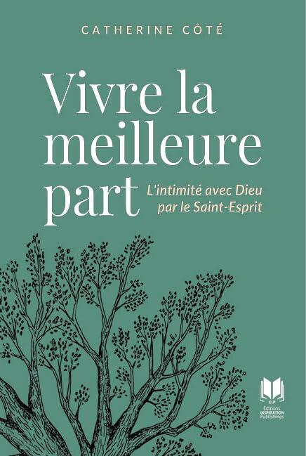 Vivre la meilleure part: L’intimité avec Dieu par le Saint-Esprit