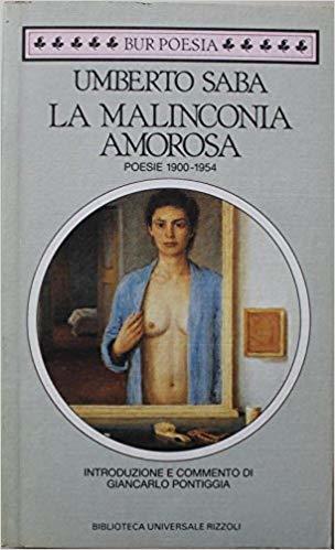 La malinconia amorosa. Poesie 1900 - 1954