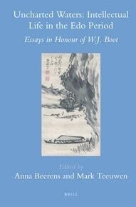 Uncharted Waters: Intellectual Life in the Edo Period: Essays in Honour of W.J. Boot