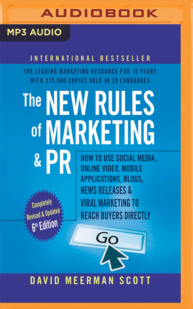 The New Rules of Marketing & PR: How to Use Social Media, Online Video, Mobile Applications, Blogs, New Releases, and Viral Marketing to Reach Buyers Directly