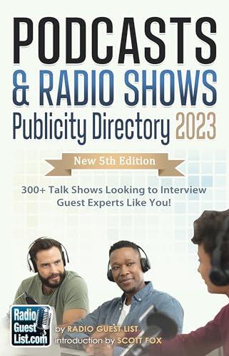 Podcasts & Radio Shows Publicity Directory 2023: 300+ Talk Shows Looking to Interview Guest Experts Like You!