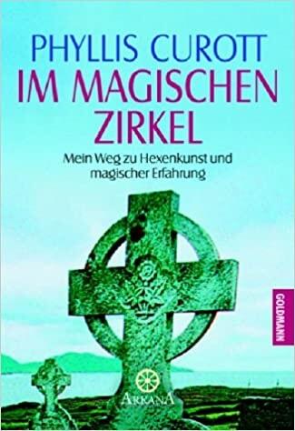 Im magischen Zirkel. Mein Weg zu Hexenkunst und mystischer Erfahrung.
