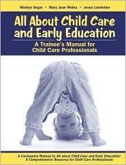 All about Child Care and Early Education: A Trainee's Manual for Child Care Professionals