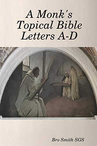 A Monk's Topical Bible Vol. 1, A-D