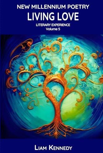 Living Love: New Millennium Poetry (Volume 5)
