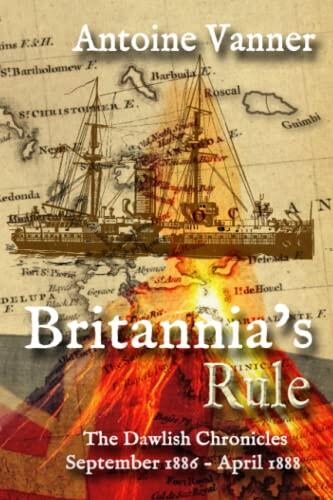 Britannia's Rule: The Dawlish Chronicles September 1886 - April 1888