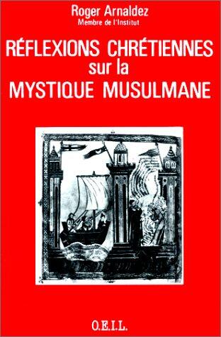 Réflexions chrétiennes sur les mystiques musulmans (Lumière des peuples)