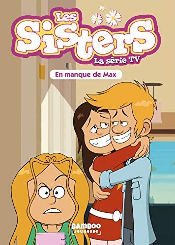 Les Sisters - La Série TV - Poche - tome 22: En manque de Max