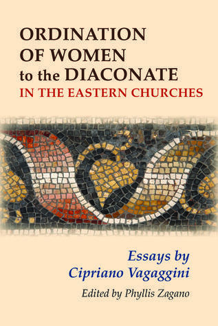 Ordination of Women to the Diaconate in the Eastern Churches: Essays by Cipriano Vagaggini
