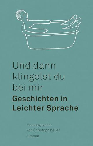 Und dann klingelst du bei mir: Geschichten in Leichter Sprache
