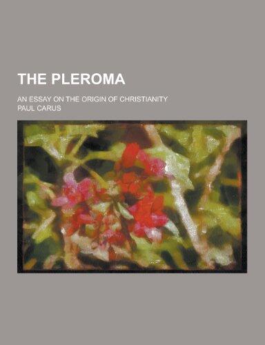 The Pleroma; An Essay on the Origin of Christianity
