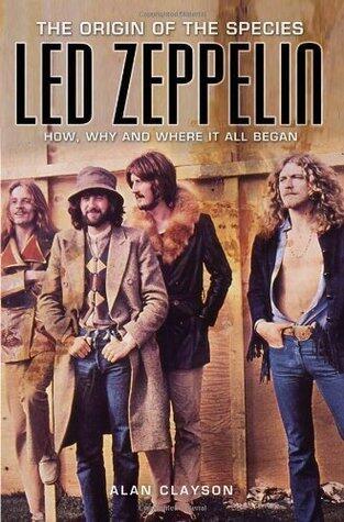 Led Zeppelin: The Origin of the Species: How, Why, and Where It All Began: The Origins of the Species - How, Why and Where It All Began