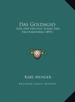 Das Goldagio: Und Der Heutige Stand Der Valutareform (1893)