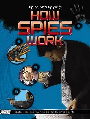 Spies and Spying: How Spies Work