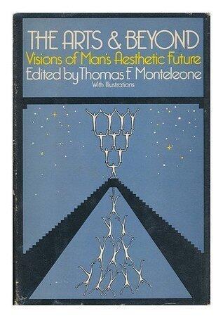 The Arts and Beyond: Visions of Man's Aesthetic Future