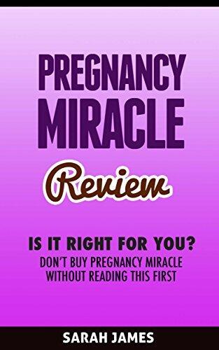 Pregnancy Miracle Review: Is It Right For You? Don't Buy Pregnancy Miracle Without Reading This First