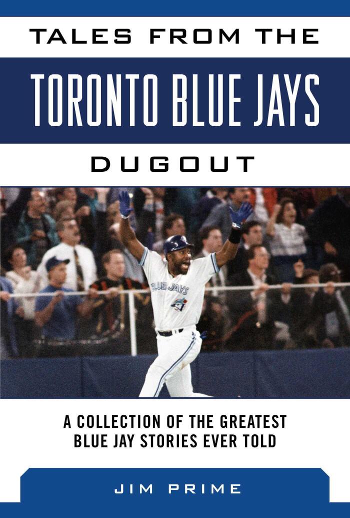 Tales from the Toronto Blue Jays Dugout: A Collection of the Greatest Blue Jays Stories Ever Told