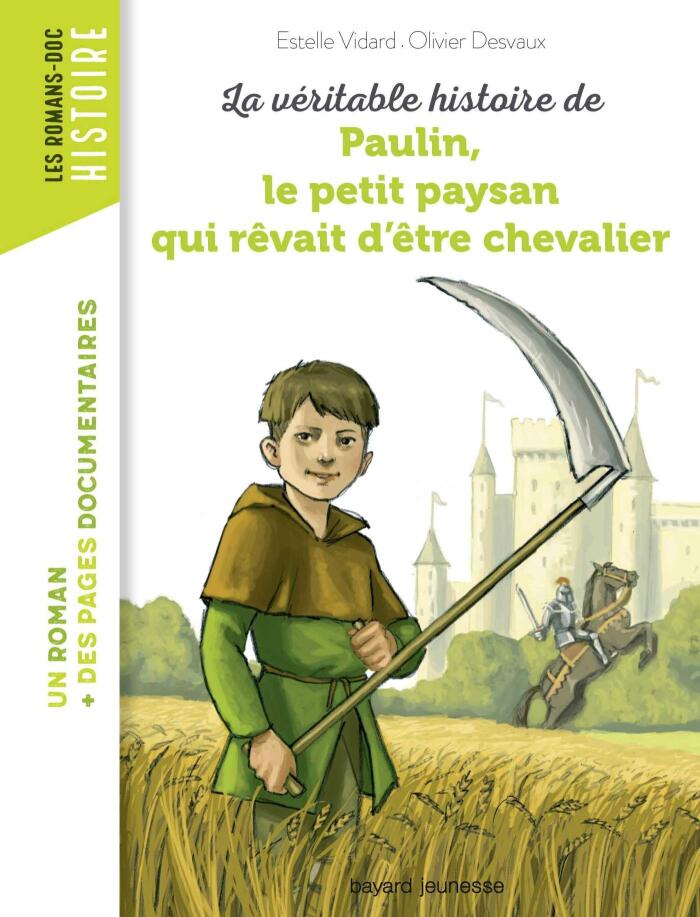 La véritable histoire de Paulin, le petit paysan qui rêvait d'être chevalier (Les romans doc Histoire)