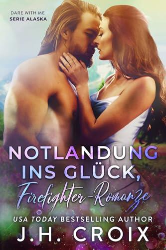 Notlandung ins Glück, Firefighter-Romanze (Dare With Me – Serie Alaska 2)